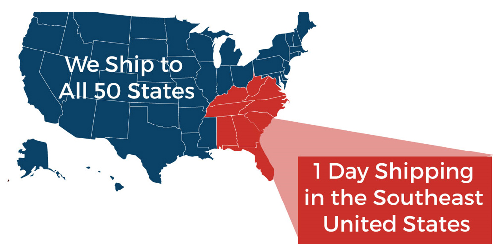 We ship to all 50 STATES - 1 Day shipping in the Southeast Untied States